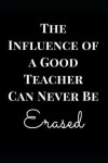 Book cover for The Influence of a Good Teacher Can Never Be Erased