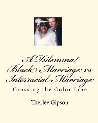 Book cover for A Dilemma! Black Marriage Vs Interracial Marriage