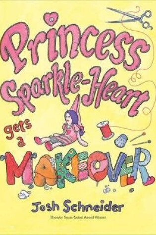 Cover of Princess Sparkle-Heart Gets a Makeover