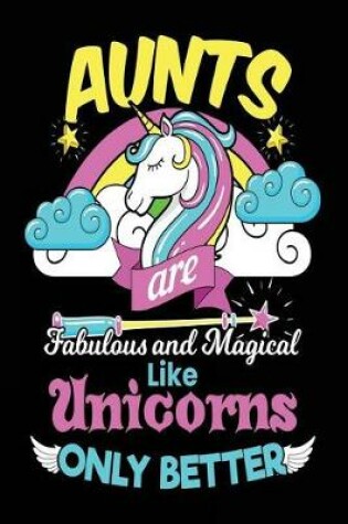 Cover of Aunts Are Fabulous And Magical Like Unicorns Only Better
