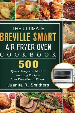 Cover of The Ultimate Breville Smart Air Fryer Oven Cookbook