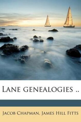 Cover of Lane Genealogies, Volume 1, William Lane of Boston, 1648