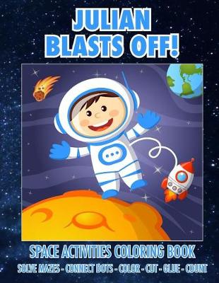 Cover of Julian Blasts Off! Space Activities Coloring Book