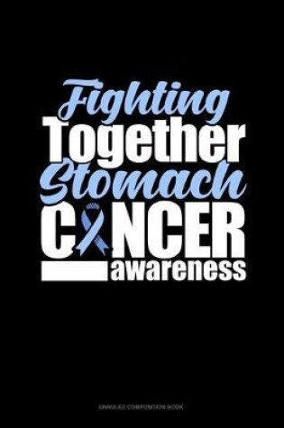 Cover of Fighting Together Stomach Cancer Awareness