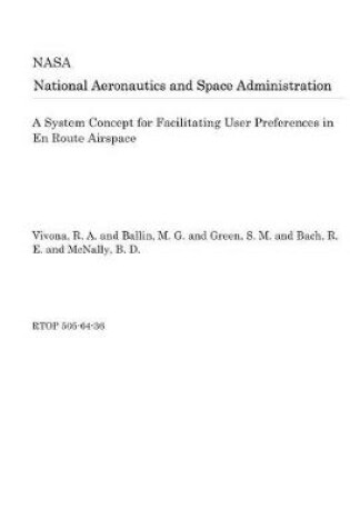 Cover of A System Concept for Facilitating User Preferences in En Route Airspace