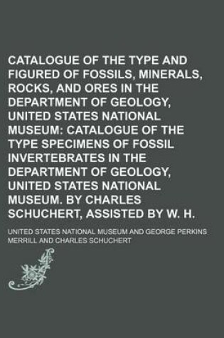 Cover of Catalogue of the Type and Figured Specimens of Fossils, Minerals, Rocks, and Ores in the Department of Geology, United States National Museum Volume 53, PT. 2