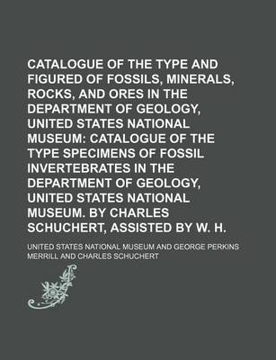 Book cover for Catalogue of the Type and Figured Specimens of Fossils, Minerals, Rocks, and Ores in the Department of Geology, United States National Museum Volume 53, PT. 2