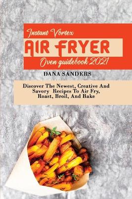 Book cover for Instant Vortex Air Fryer Oven Guidebook 2021