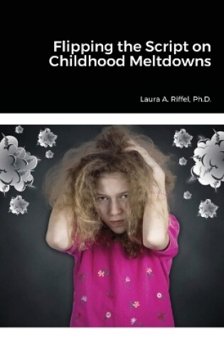Cover of Flipping the Script on Childhood Meltdowns