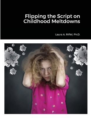 Book cover for Flipping the Script on Childhood Meltdowns