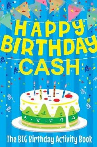 Cover of Happy Birthday Cash - The Big Birthday Activity Book