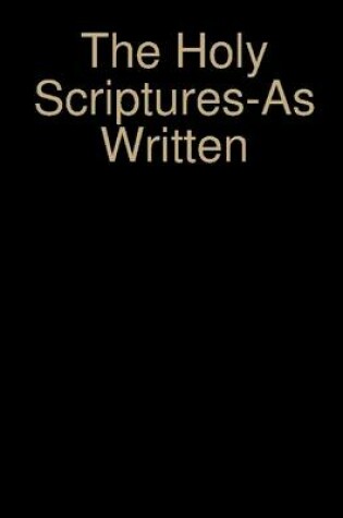 Cover of The Holy Scriptures - As Written