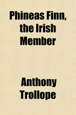 Cover of Phineas Finn, the Irish Member Volume 3