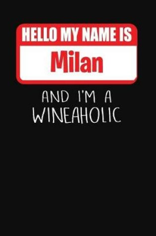 Cover of Hello My Name is Milan And I'm A Wineaholic