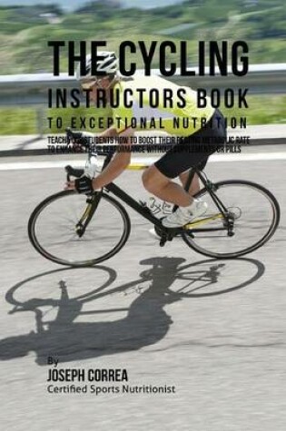 Cover of The Cycling Instructors Book to Exceptional Nutrition