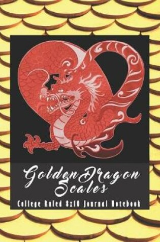 Cover of Golden Dragon Scales College Ruled 8x10 Journal Notebook