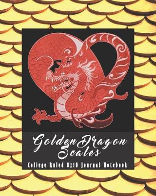 Book cover for Golden Dragon Scales College Ruled 8x10 Journal Notebook