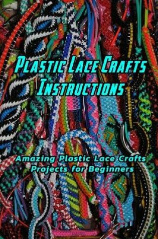 Cover of Plastic Lace Crafts Instructions