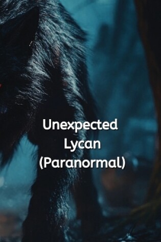 Cover of Unexpected Lycan (Paranormal)