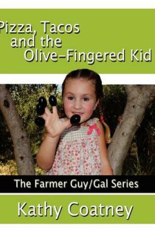 Cover of Pizza, Tacos and the Olive-Fingered Kid