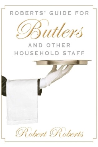 Cover of Roberts' Guide for Butlers and Other Household Staff