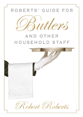 Book cover for Roberts' Guide for Butlers and Other Household Staff