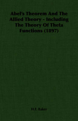 Book cover for Abel's Theorem And The Allied Theory - Including The Theory Of Theta Functions (1897)