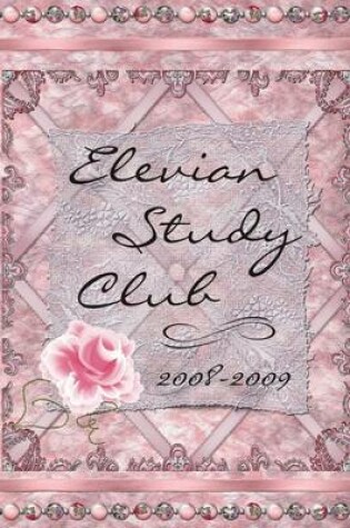 Cover of Elevian Study Club : 2008 - 2009