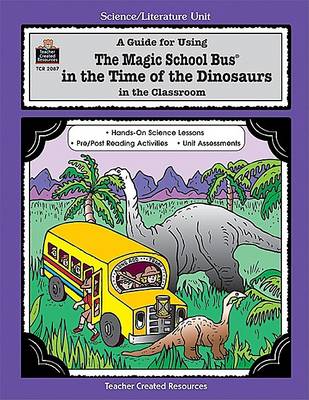 Book cover for A Guide for Using the Magic School Bus(r) in the Time of the Dinosaurs in the Classroom