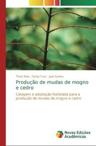 Cover of Produção de mudas de mogno e cedro