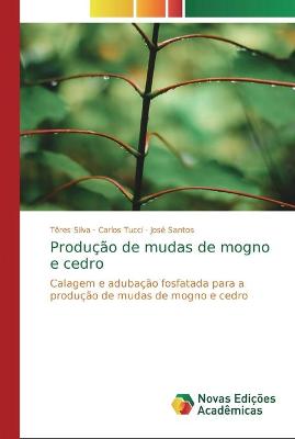 Book cover for Produção de mudas de mogno e cedro