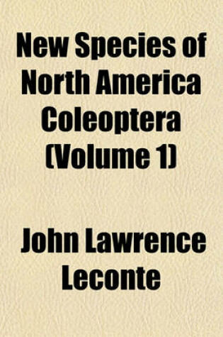 Cover of New Species of North America Coleoptera Volume 1