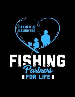 Book cover for Father & Daughter Fishing Partners For Life (Log Book)