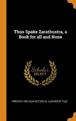 Book cover for Thus Spake Zarathustra, a Book for All and None