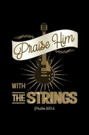 Cover of Praise Him With The Strings Psalms 150