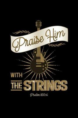 Book cover for Praise Him With The Strings Psalms 150