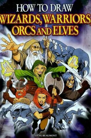 Cover of How to Draw Wizards, Warriors, Orcs and Elves