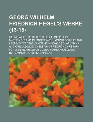 Book cover for Georg Wilhelm Friedrich Hegel's Werke (13-15 )