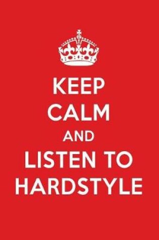 Cover of Keep Calm and Listen to Hardstyle