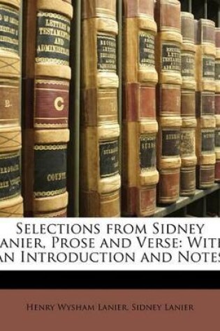 Cover of Selections from Sidney Lanier, Prose and Verse