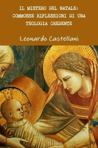 Cover of IL Mistero Del Natale: Commosse Riflessioni Di UNA Teologia Credente