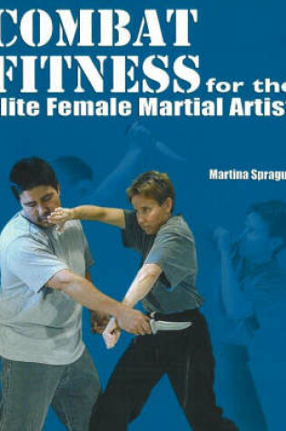 Cover of Combat Fitness for the Elite Female Martial Artist
