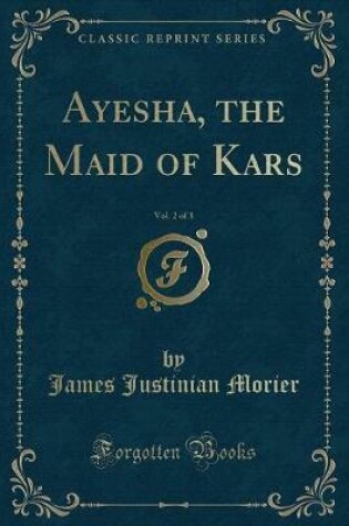 Cover of Ayesha, the Maid of Kars, Vol. 2 of 3 (Classic Reprint)