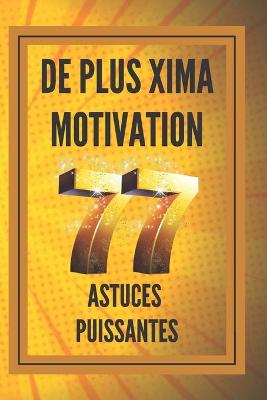 Book cover for DE PLUS XIMA MOTIVATION 77 Astuces Puissantes