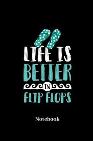 Cover of Life Is Better In Flip Flops Notebook