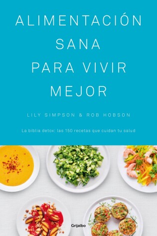 Cover of Alimentación sana para vivir mejor / The Detox Kitchen Bible