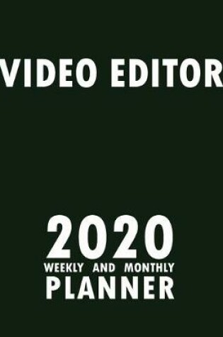 Cover of Video Editor 2020 Weekly and Monthly Planner