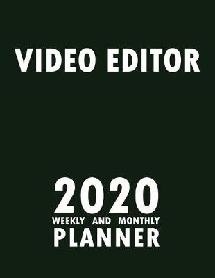 Book cover for Video Editor 2020 Weekly and Monthly Planner