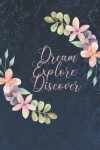 Book cover for Dream Explore Discover