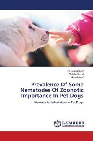 Cover of Prevalence Of Some Nematodes Of Zoonotic Importance In Pet Dogs